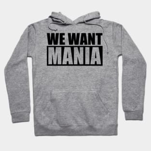 We Want Mania Hoodie